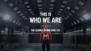 Arc'teryx Presents - Who We Are: The Science Behind Gore-Tex