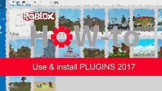 ROBLOX - How to use & install PLUGINS 2017 & 2018