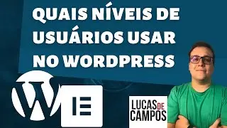 Os níveis de usuários no WP e como criar um editor para o seu cliente no WordPress