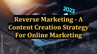 Reverse Marketing - A Content Creation Strategy For Online Marketing
