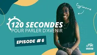 120 SEC POUR PARLER D'AVENIR ⏱️ | Episode #6 - Cyrianne, BTS SP3S