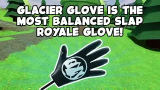 Glacier: The most BALANCED slap royale glove