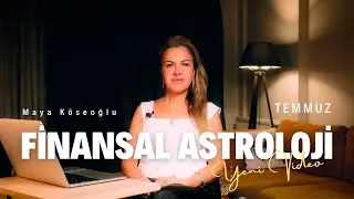 Finansal Astroloji TEMMUZ Ayı  - Borsa - Altın - Dolar - Kripto Para