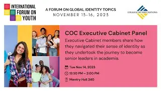 2023 International Forum on Youth | COC Executive Cabinet Panel | College of the Canyons