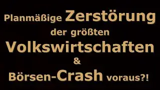 Top News - Planmäßige Zerstörung der größten Volkswirtschaften & Börsencrash voraus!