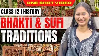 Bhakti Sufi Traditions Class - 12 History Chapter 6 || ONE SHOT || CBSE 2024-25
