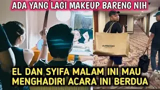 Terbaru, el dan syifa lagi makeup bareng mau menghadiri acara ini berdua