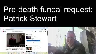 Patrick Stewart Second Pre Death Funeral Request part 2