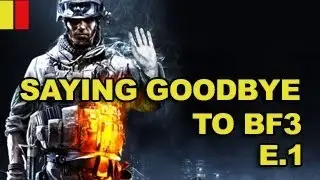 Saying Goodbye to Battlefield 3 {E1}