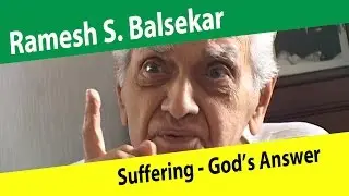 Ramesh Balsekar - Suffering and God's answer