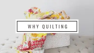Why Quilting