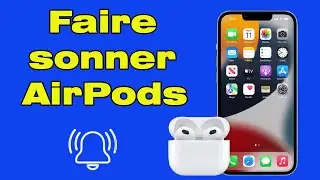 Faire sonner AirPods, comment faire sonner ses AirPods