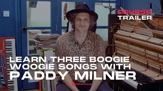 Course Trailer: Learn Three Boogie Woogie Songs with Paddy Milner