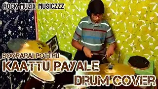 Soorarai Pottru - Kaattu Payale Drum Cover | Suriya,Aparna | G.V.Prakash Kumar | Rock Muzix Musiczzz