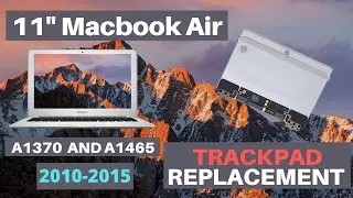 11" Macbook Air A1370 and A1465 Track Pad Installation for years 2010 2011 2012 2013 2014 2015