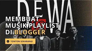 Cara Membuat Musik Playlist di Blogger dengan Mudah 2024
