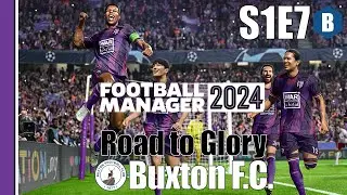 LET'S PLAY: FM 2024 - Road to Glory 2 - BUXTON F.C. - S1E7 - Football Manager 2024