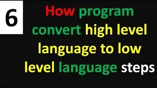 How program convert high level language to low level language Step by Step
