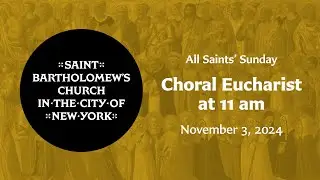 All Saints’ Sunday | Choral Eucharist at 11 am, November 3, 2024