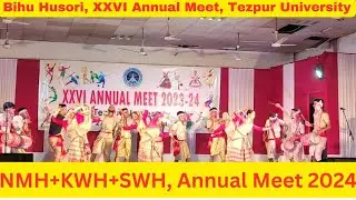 Bihu Husori//NMH+KWH+SWH//XXVI Annual Meet//Tezpur University//2024