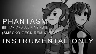 Phantasm but Tari and Lucinia sing it (INSTRUMENTAL ONLY)