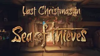 Last Christmas in Sea of Thieves