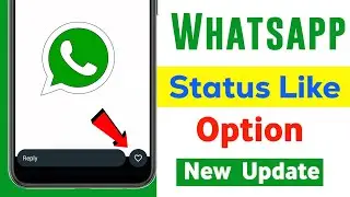 Whatsapp Status Like Option New Update | Whatsapp Status Like Update|Whatsapp Status Like Kaise Kare