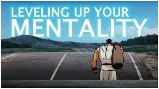 Leveling Up Your Mentality | What It Takes to Be a Champion