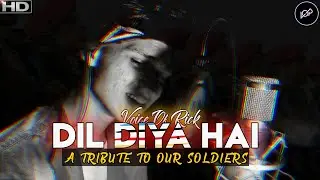 Dil Diya Hai Jaan Bhi Denge | Karma | A tribute to our soldiers | Reprise | Voice Of Rick