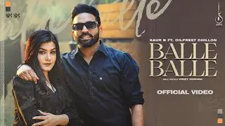 Balle Balle (Official Video) Kaur B | Dilpreet Dhillon | Preet Romana PRP | Latest Punjabi Song 2023