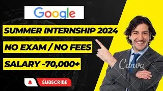 Google Summer Internship 2024 🔥 | Google Job Vacancies for Fresher Graduates & Post Graduates Apply