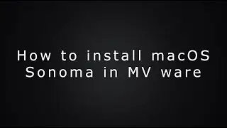 How to install macOS Sonoma in VMware