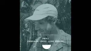 PNAU - Embrace (Eric Lune Remix)