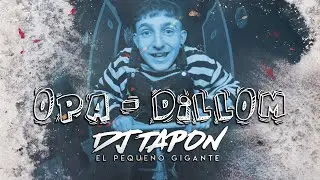 OPA ✘ DILLOM - DJ TAPON