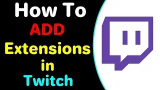 How to Use Twitch Extensions to Make Your Stream Better 2026