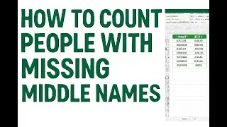 How to Count People with Missing Middle Names in Excel
