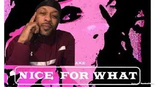 Drake Nice for what (reaction)
