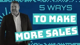 5 Ways To Make More Sales
