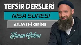 NİSA SURESİ 65. AYET-İ KERİME | Tefsir Dersleri – 13 | Kenan ÇOBAN