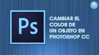 Como cambiar el color de un objeto en Photoshop CC