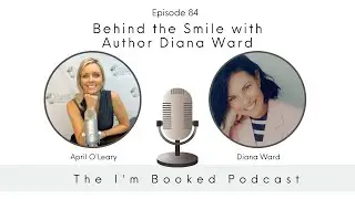 Ep 84- Behind the Smile with Diana Ward