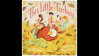 This Little Turkey by Aly Fronis | Read Aloud | #readalong
