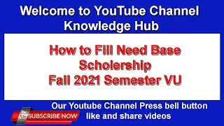 How to fill form Need Base Scholarships fall 2021 Virtual University