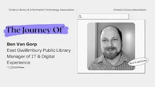 My Library Journey - Ben Van Gorp, East Gwillimbury Public Library