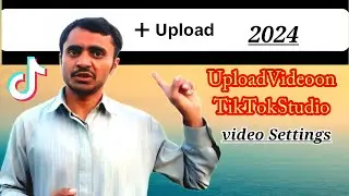 Upload TikTok video By Tiktok Studio | TikTok Studio Video Setting | Tech Hasnani