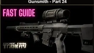 Gunsmith Part 24 Task GUIDE Escape From Tarkov 0.13.5 UPDATED  KAC SR-25 #eft
