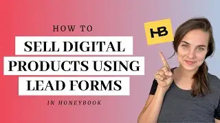 How to Sell Digital Products on Honeybook using Lead Forms