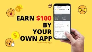 Earn Money Online Using Google Admob By Using Your Own Monetized App - Order Your Android/iOS App