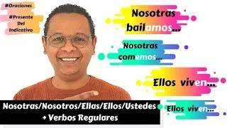 Nosotros-Nosotras, Ellos-Ellas y Ustedes con Verbos Regulares en Presente