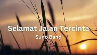 Selamat Jalan Tercinta | Suno Band
